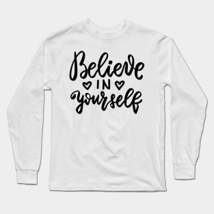 Believe in yourself positive design Long Sleeve T-Shirt